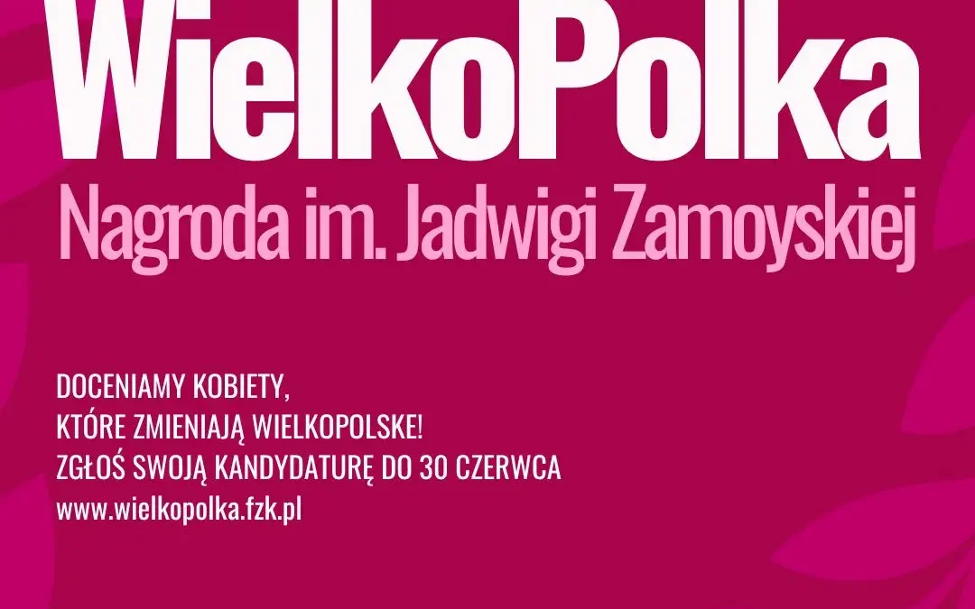 Rusza IV edycja konkursu WielkoPolka – Nagroda im. Jadwigi Zamoyskiej