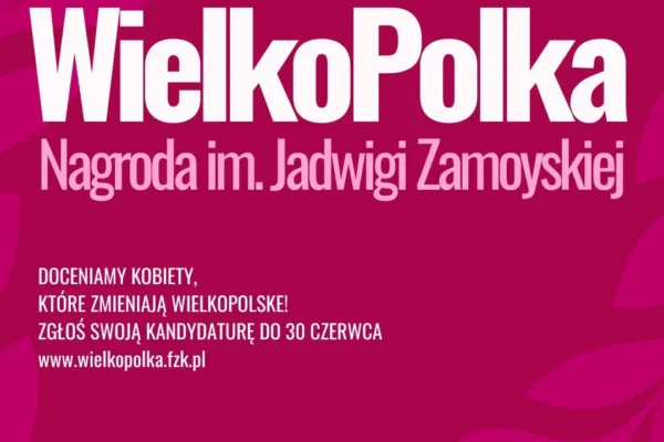 Rusza IV edycja konkursu WielkoPolka – Nagroda im. Jadwigi Zamoyskiej